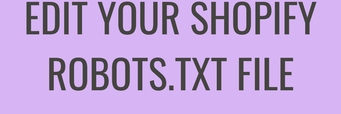 How to Edit Shopify’s Robots.txt